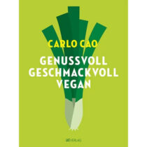 Genussvoll Geschmackvoll Vegan, Carlo Cao