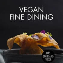 Vegan Fine Dining, Sebastian Copien, Hansi Heckmair, Andreas Leib